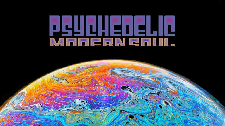 A guide on becoming under the influence of Psychedelic Modern Soul