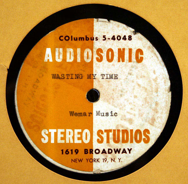The song 'Wasting My Time' was pressed on a 10-inch acetate (78 RPM) and has aged reasonably well. Courtesy of Backstage Auctions