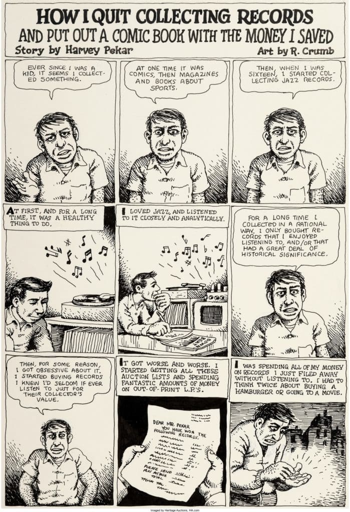 Robert Crumb American Splendor Complete 6-Page Story Original Art (Harvey Pekar, 1979). In "How I Quit Collecting Records and Put Out a Comic Book With the Money I Saved," we get a nice chunk of Harvey Pekar's life story, one that many collectors can relate to. Harvey was an obsessive collector of Jazz records, beginning when he was sixteen. With this story, beautifully illustrated by his longtime friend Robert Crumb, we see how his expensive obsession grew out of hand ("I had to think twice about buying a hamburger or going to a movie"), and the incident that brought it all to a head -- an attempt to steal albums from a radio station that went wrong. This story "brilliantly shows the versatility of Crumb's work," notes Graham Nash, who has owned these pages for years. It's truly one of the very best Crumb/Pekar collaborations, a classic story of its kind. The art is in ink on sheets from a pad of spiral-bound Bristol board, with an average image area of 8" x 12". Minor handling wear in the outer borders; overall Excellent condition. From the Graham Nash Collection. Image courtesy of Heritage Auctions.