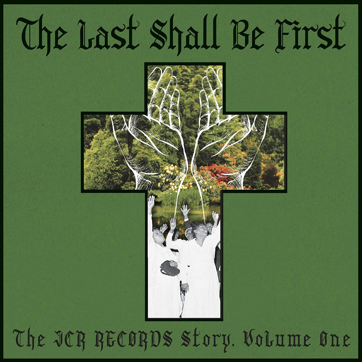 The Last Shall Be First- The JCR Records Story, Volume 1