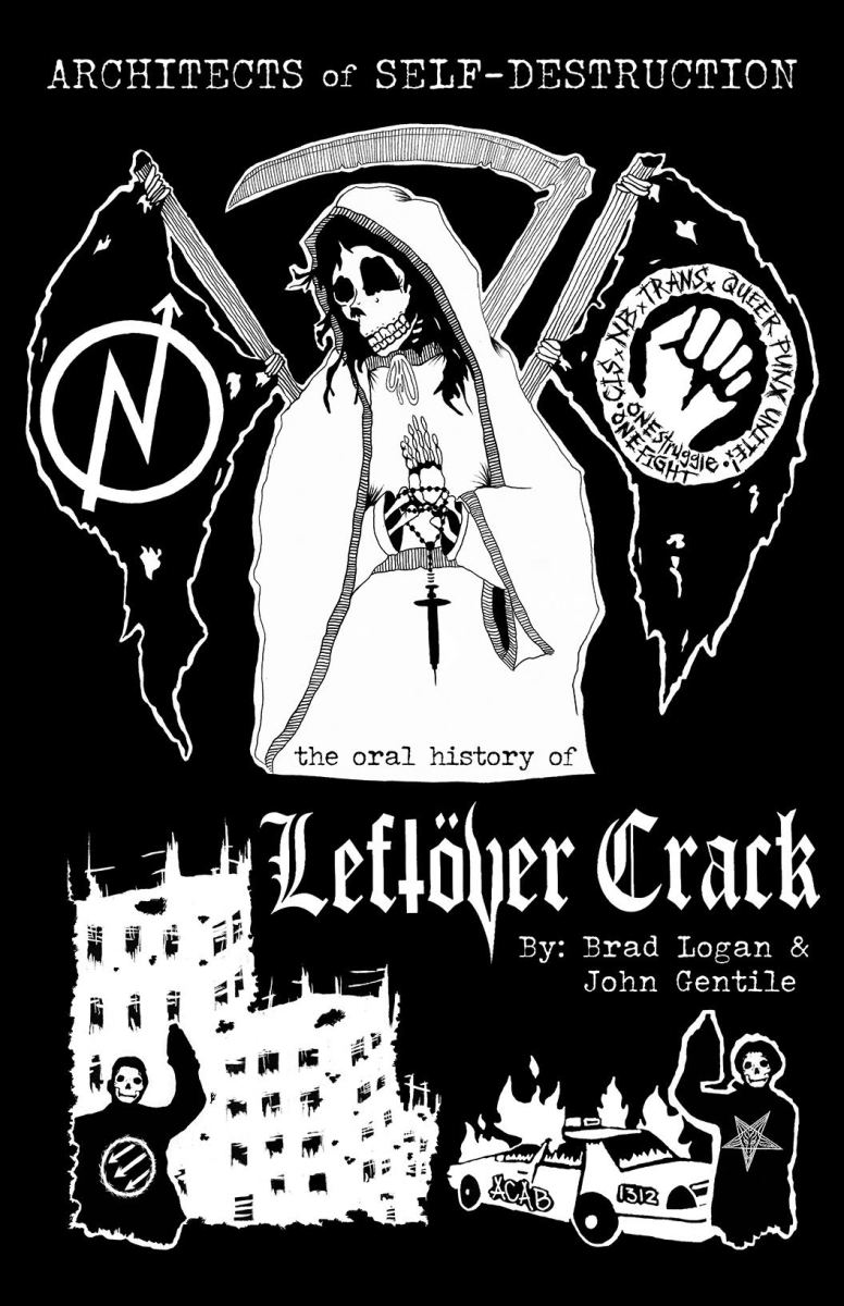 Architects of Self-Destruction, The Oral History of Leftover Crack by Brad Logan & John Gentile