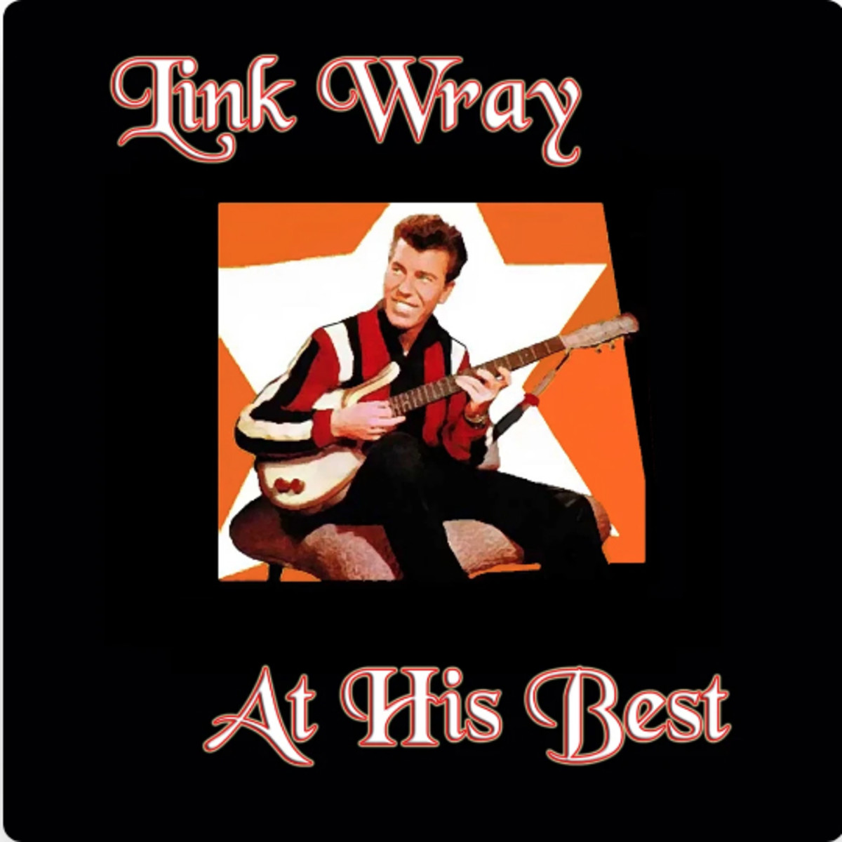 Link Wray, At His Best